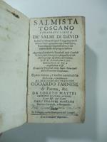 Salmista toscano. Parafrasi lirica de' Salmi di David in fine a ciascun de quali si aggiungono li Gloria patri... aggiungesi in oltre la parafrasi delli Cantici biblici..