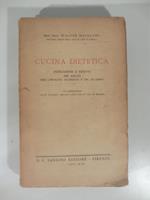 Cucina dietetica. Indicazioni e ricette per malati dell'apparato digerente e del ricambio. In collaborazione con G. Cassinari capocuoco della Casa di cure di Ramiola
