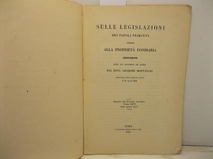 Sulle legislazioni dei popoli primitivi intorno alla proprieta' fondiaria. Discorso letto all'Accademia de' Quiriti. Estratto dal Giornale Arcadico, tomo XXVI della nuova serie - Giuseppe Montanari - copertina