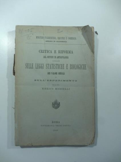 Critica e riforma del metodo in antropologia fondate sulle leggi statistiche e biologiche dei valori seriali e sull'esperimento - Enrico Morselli - copertina