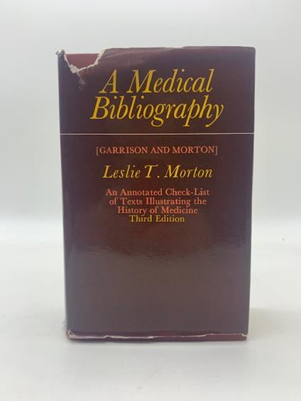 A medical Bibliography (Garrison and Morton). An annotated Check list of texts illustrating the history of Medicine - Leslie T. Morton - copertina