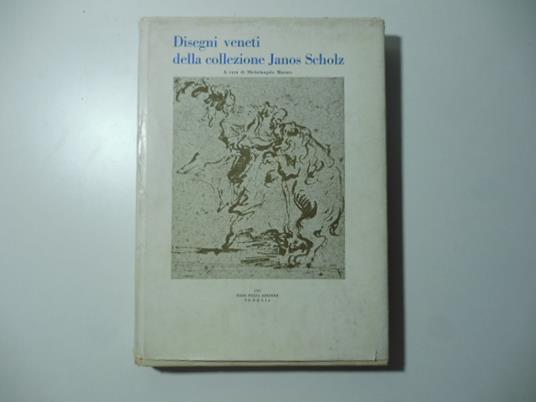 Disegni veneti della collezione Janos Scholz - Michelangelo Muraro - copertina