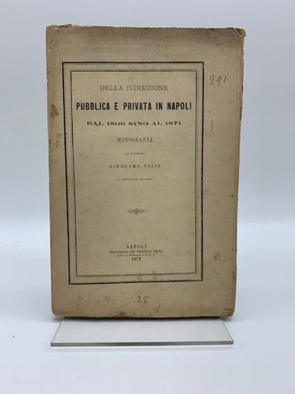 Della istruzione pubblica e privata in Napoli dal 1806 sino al 1871. Monografia - Girolamo Nisio - copertina