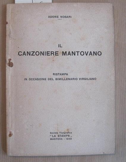 Il canzoniere mantovano. Ristampa in occasione del bimillenario virgiliano - Adone Nosari - copertina
