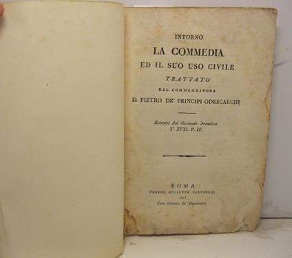 Intorno la commedia ed il suo uso civile. Trattato del commendatore D. Pietro de' Principi Odescalchi. Estratto dal Giornale Arcadico - Pietro Odescalchi - copertina