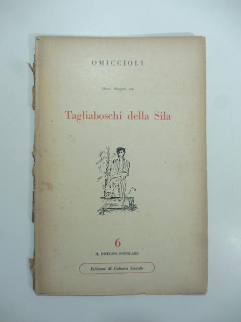 Dieci disegni e uno scritto sui tagliaboschi della Sila