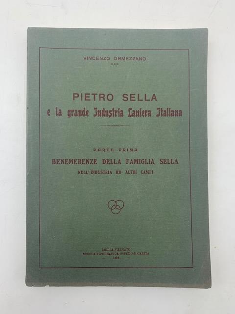 Pietro Sella e la grande industria laniera italiana. Parte prima. Benemerenze della famiglia Sella nell'industria ed altri campi - Vincenzo Ormezzano - copertina