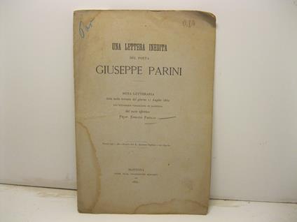 Una lettera inedita del poeta Giuseppe Parini. Nota letteraria letta nella tornata del giorno 11 luglio 1880 all'Accademia Virgiliana in Mantova - Enrico Paglia - copertina