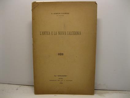 L' antica e la nuova Calcedonia - Aurelio Palmieri - copertina