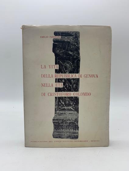 La vita della Repubblica di Genova nella eta' di Cristoforo Colombo - Emilio Pandiani - copertina