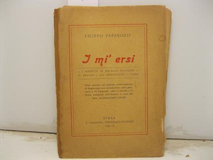 I mi' ersi. I sonetti di Bocella De-Caoni, Il pranzo, Gli stoppinacei... Rime giocose nel dialetto umbro-toscano di Bagnoregio con introduzione, note, glossario e IX fotografie.. - Filippo Paparozzi - copertina