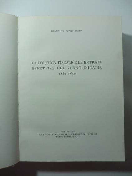 La politica fiscale e le entrate effettive del Regno d'Italia 1860-1890 - Giannino Parravicini - copertina