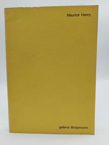 Maurice Henry. Mostra: 9-28 novembre 1971. Galleria Borgonuovo, Milano - Franco Passoni - copertina