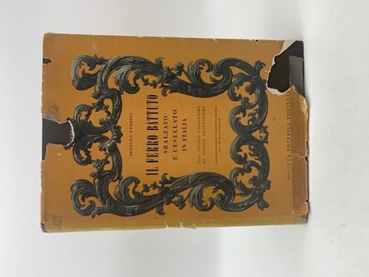 Il ferro battuto sbalzato e cesellato in Italia dal secolo undicesimo al secolo diciottesimo - Augusto Pedrini - copertina