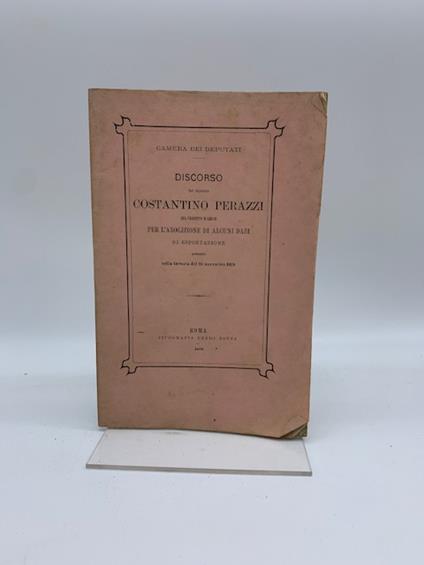 Discorso del Deputato Costantino Perazzi sul progetto di legge per l'abolizione di alcuni dazi - Costantino Perazzi - copertina