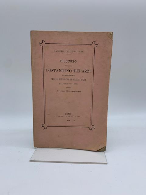 Discorso del Deputato Costantino Perazzi sul progetto di legge per l'abolizione di alcuni dazi - Costantino Perazzi - copertina