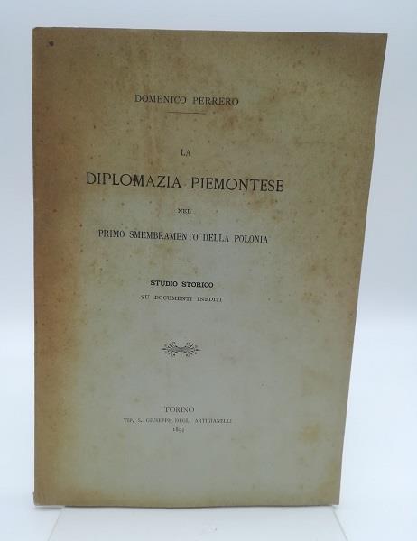 La diplomazia piemontese nel primo smembramento della Polonia. Studio storico su documenti inediti - Domenico Perrero - copertina
