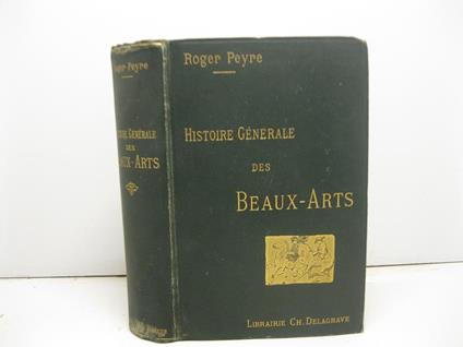 Histoire generale des Beaux-Arts - Roger Peyre - copertina