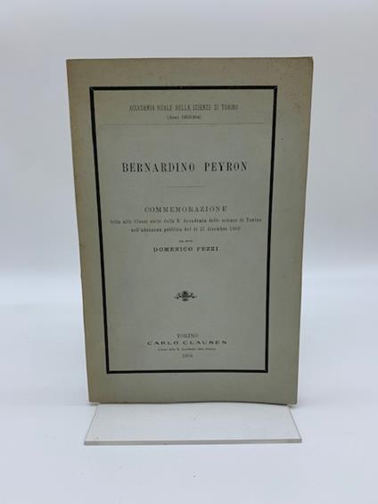 Bernardino Peyron. Commemorazione letta alle Classi unite della R. Accademia delle Scienze di Torino - Domenico Pezzi - copertina