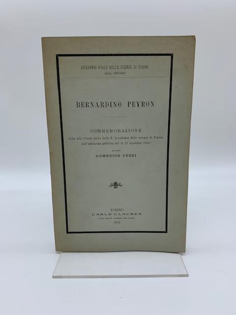 Bernardino Peyron. Commemorazione letta alle Classi unite della R. Accademia delle Scienze di Torino - Domenico Pezzi - copertina
