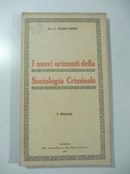 I nuovi orizzonti della sociologia criminale. Primo migliaio - C. Picone-Chiodo - copertina