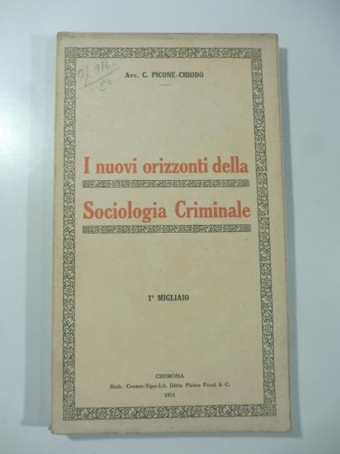I nuovi orizzonti della sociologia criminale. Primo migliaio - C. Picone-Chiodo - copertina