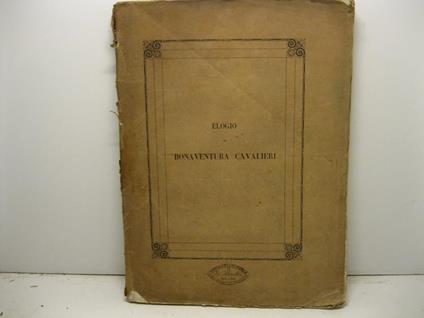Elogio di Bonaventura Cavalieri recitato inaugurandosi un monumento alla memoria di lui all'occasione del sesto congresso scientifico italiano dell'I. R. Istituto Lombardo di Scienze, Lettere ed Arti - Gabrio Piola - copertina