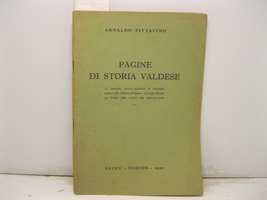 Pagine di storia valdese. La situazione storico-giuridica dei protestanti francesi dalla Riforma all'Impero. - Le Leggi Sabaude sui Valdesi dalle origini all'emancipazione - Arnaldo Pittavino - copertina