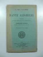 La vita e le opere di Dante Alighieri. Notizie ad uso delle scuole secondarie, seconda edizione