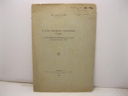 Il primo esperimento costituzionale d'Italia. La municipalita' repubblicana di Alba (27 aprile - 19 giugno 1796) - Silvio Pivano - copertina