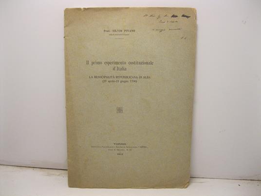 Il primo esperimento costituzionale d'Italia. La municipalita' repubblicana di Alba (27 aprile - 19 giugno 1796) - Silvio Pivano - copertina
