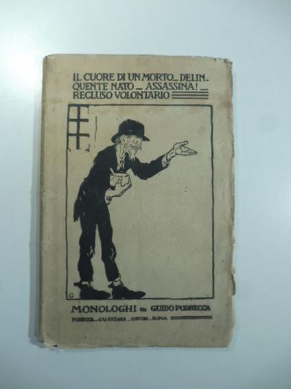 Il cuore di un morto, Delinquente nato, Assassina!, Recluso, Volontario. Monologhi - Guido Podrecca - copertina