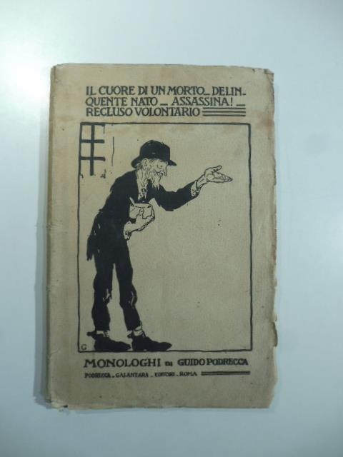 Il cuore di un morto, Delinquente nato, Assassina!, Recluso, Volontario. Monologhi - Guido Podrecca - copertina