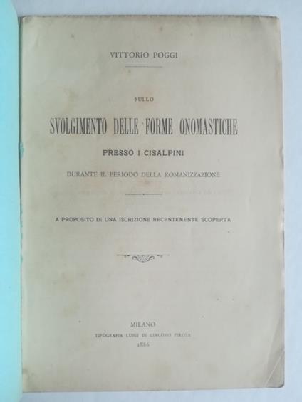 Sullo svolgimento delle forme onomastiche presso i Cisalpini durante il periodo della romanizzazione. A proposito di una iscrizione recentemente scoperta - Vittorio Poggi - copertina