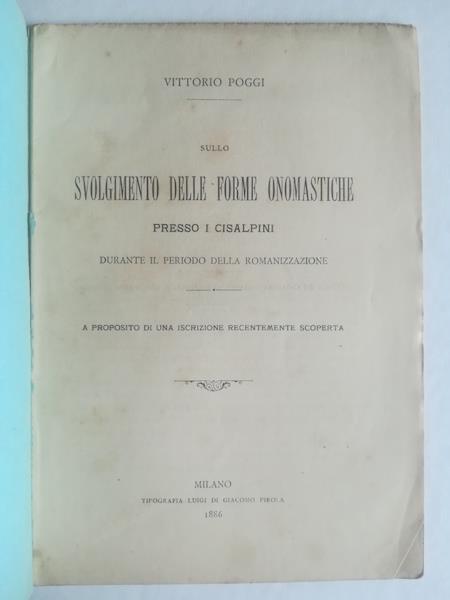 Sullo svolgimento delle forme onomastiche presso i Cisalpini durante il periodo della romanizzazione. A proposito di una iscrizione recentemente scoperta - Vittorio Poggi - copertina