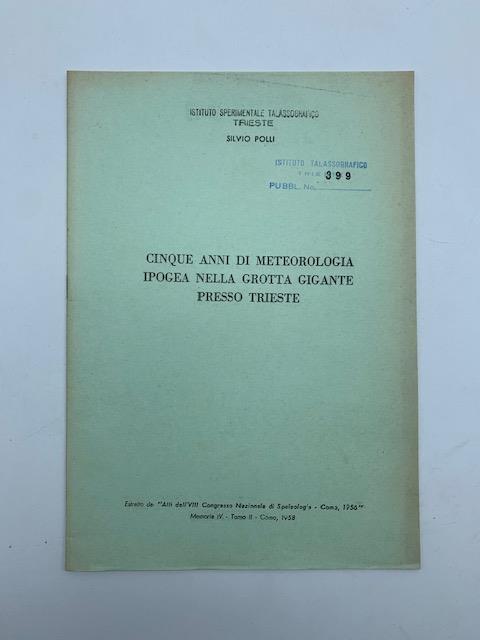 Cinque anni di meteorologia ipogea nella grotta Gigante presso Trieste - Silvio Polli - copertina