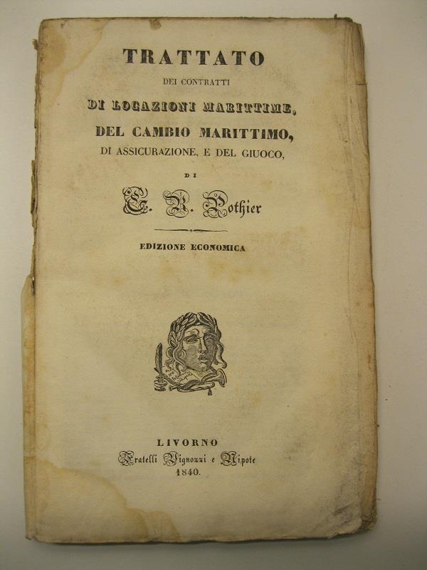 Trattato dei contratti di locazioni marittime, del cambio marittimo di assicurazione e del giuoco