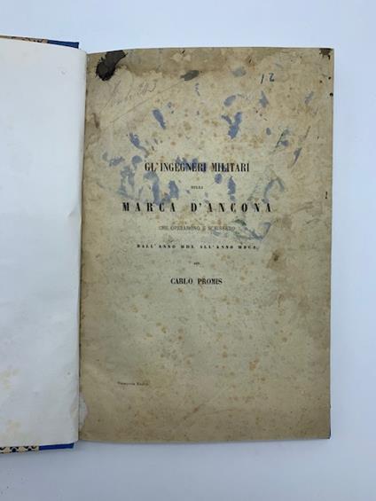 Gl'ingegneri militari della marca d'Ancona che operarono e scrissero dall'anno MDL all'anno MDCL - Carlo Promis - copertina
