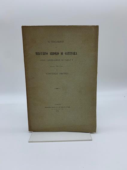 Il testamento di Mercurino Arborio di Gattinara gran Cancelliere di Carlo V - Vincenzo Promis - copertina