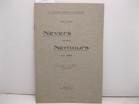 R. Accademia Virgiliana di Mantova. Nevers contro Nemours nel 1624. Estratto dagli Atti e Memorie - Romolo Quazza - copertina