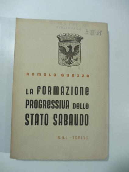 La formazione progressiva dello stato sabaudo - Romolo Quazza - copertina
