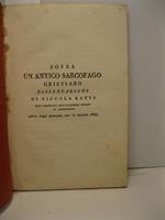 Sopra un antico sarcofago cristiano. Dissertazione di Niccola Ratti socio ordinario dell'Accademia romana di archeologia letta nell'adunanza del 10 maggio 1827