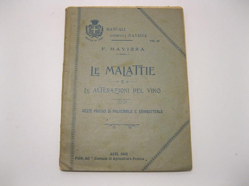 Le malattie e le alterazioni del vino. Mezzi pratici di prevenirle e combatterle