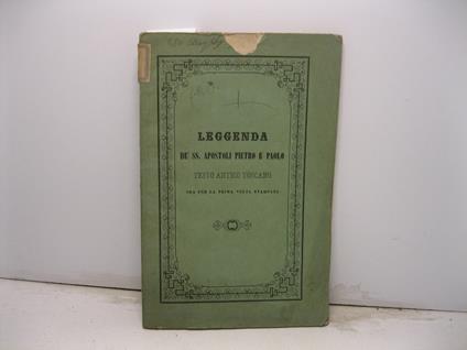 Leggenda de' SS. apostoli Pietro e Paolo. Testo antico toscano ora per la prima volta stampato - Luigi Razzolini - copertina