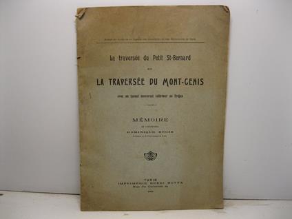 La traverse'e du Petit St-Bernard et la traverse'e du Mont-Genis avec un tunnel succursal infe'rieur au Fre'jus. Me'moire de l'inge'nieur Dominique Regis Professeur au R. Polytechnique de Turin - Domenico Regis - copertina