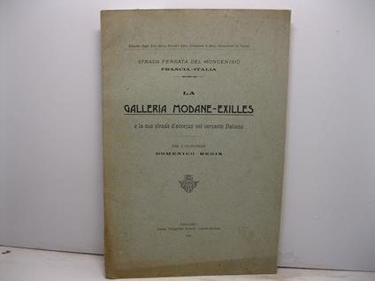 Strada ferrata del Moncenisio. Francia-Italia. La galleria Modane-Exilles e la sua strada d'accesso nel versante italiano per l'ingegnere Domenico Regis - Domenico Regis - copertina