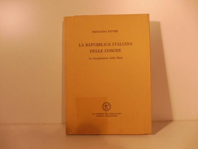 La repubblica italiana delle cosche - La decapitazione dello Stato