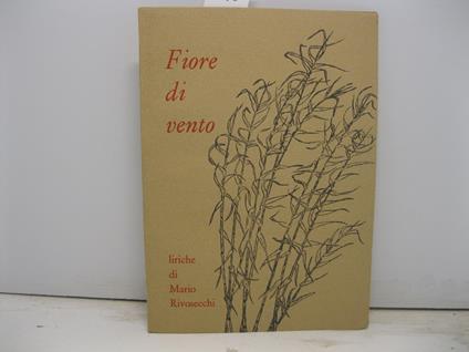 Fiore di vento. Liriche di Mario Rivosecchi - Mario Rivosecchi - copertina