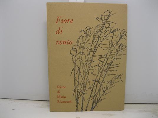 Fiore di vento. Liriche di Mario Rivosecchi - Mario Rivosecchi - copertina