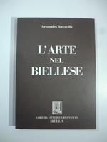 L' arte nel biellese. Con illustrazioni da fotografie in gran parte inedite